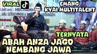 KH ANWAR ZAHID TERBARU  TERNYATA ABAH ANZA MULTITALEN JAGO NEMBANG JAWA [upl. by Weylin239]