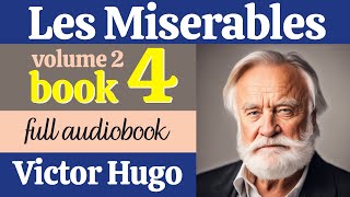 Les Misérables by Victor Hugo  Volume 2 Book 4  English Full Audiobook  Classic Literature [upl. by Ahsille582]