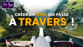 CRÉER un TITRE qui passe à TRAVERS la caméra  Tutoriel [upl. by Enimaj]