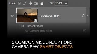 3 Common Misconceptions about Camera RAW Smart Objects in Photoshop [upl. by Wivina]