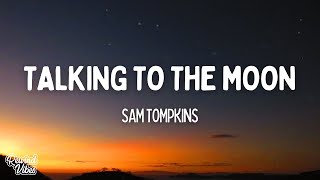 Sam Tompkins  Talking To The Moon Lyrics [upl. by Ntsud]