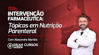 Intervenção Farmacêutica  Tópicos em Nutrição Parenteral com Alexandre Martins [upl. by Mayberry]