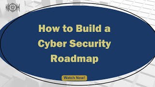 How to Build a Cyber Security Roadmap [upl. by Erelia]