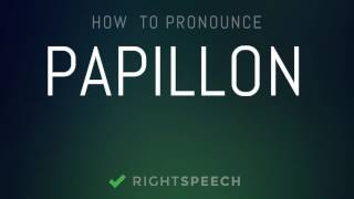 Papillon  How to pronounce Papillon [upl. by Hutton]