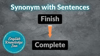 Synonyms of Finish – Complete  Learn by synonyms and sentences  Synonyms example [upl. by Fancie]