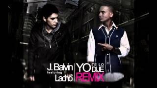 J Balvin ft Lacho™  Yo Te Lo Dije Official Remix [upl. by Nallid256]