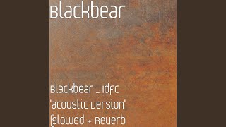 Blackbear  Idfc acoustic Version slowed  Reverb [upl. by Hagile]