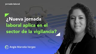 ¿Reducción de la jornada laboral aplica en el sector de la vigilancia y seguridad privada [upl. by Kenti]