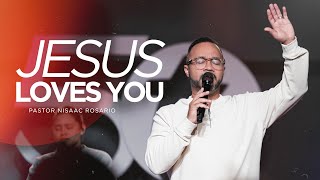 Jesus Loves You  Pastor Nisaac Rosario  MaranathaUSA [upl. by Birdella]