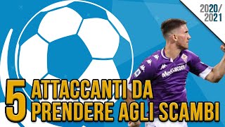 5 ATTACCANTI DA PRENDERE AGLI SCAMBI AL FANTACALCIO [upl. by Llerdnad]