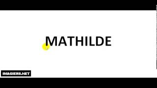 How to pronounce MATHILDE [upl. by Elset]