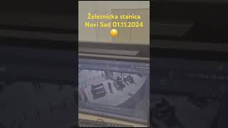 Železnicka stanica Novi Sad 01112024 😔😔😔 novisad pogledaj do kraja [upl. by Rawde]