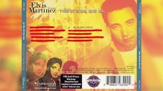 Elvis Martinez  Si Tu No Estas Audio Oficial álbum Musical Yo Soy Mas Grande Que El  2005 [upl. by Aitnahc]