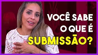 COMO A SUBMISSÃO PODE TE AJUDAR  Conversa para MULHERES [upl. by Leora839]