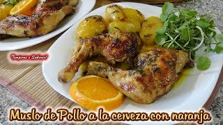 MUSLOS DE POLLO A LA CERVEZA CON NARANJA un Manjar fácil de preparar [upl. by Virgilio121]