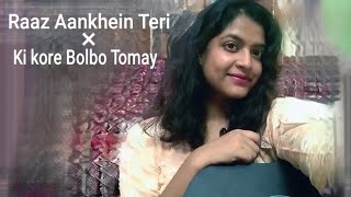 Ki kore bolbo tomay × Raaz Aankhein Teri Arijit Singh  Palak Muchhal Female cover  Doyel 🕊 [upl. by Tirrej385]