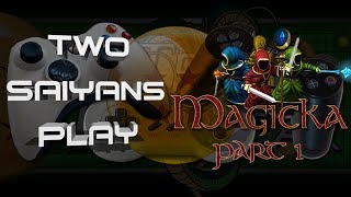 Two Saiyans Play Magicka  Part 1 [upl. by Lola]