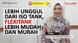 Lebih Unggul dari ISO TANK  FLEXITANK Lebih Mudah dan Murah  PT LAF Indonesia Prestisindo [upl. by Aitsirt]