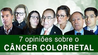 7 opiniões sobre o Câncer Colorretal [upl. by Yrrehc]