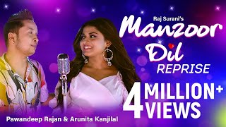 Manzoor Dil Reprise  Video Song  Pawandeep Rajan  Arunita kanjilal  Raj Surani  2021 [upl. by Neyrb]