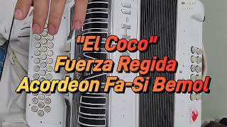 El CocoFuerza RegidaAcordeon FaSi Bemol [upl. by Ailime]