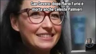 San Severo dopo Mario Furio è morta anche Celeste Palmieri [upl. by Nylaj]