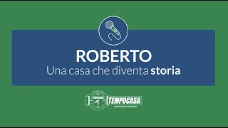 TEMPOCASA STORIES  La storia di Roberto [upl. by Cherish]