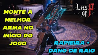 Lies of P  MONTE A MELHOR ARMA PARA O INÍCIO DE JOGO  RAPIEIRA COM DANO ELÉTRICO [upl. by Nylirej553]