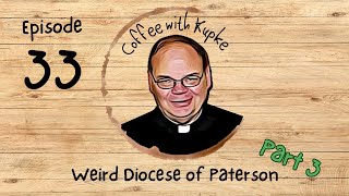 Weird Diocese of Paterson Part 3  Coffee with Kupke  Episode 33 [upl. by Dre]