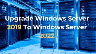 Upgrade Windows 2019 Server to Windows 2022 Server [upl. by Nayhr438]