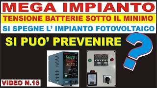 N16  MEGA IMPIANTO  BATTERIA ALLA MINIMA TENSIONE fotovoltaico [upl. by Eibreh]