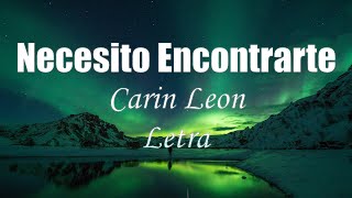 Necesito Encontrarte  Carin Leon  letra [upl. by Ulyram]