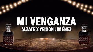 Mi Venganza  Alzate x Yeison Jiménez  LETRA [upl. by Arne]