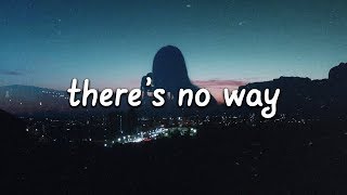 Lauv  Theres No Way Lyrics ft Julia Michaels 💙 [upl. by Annoet]