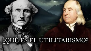 ¿Qué es el Utilitarismo  Jeremy Bentham  John Stuart Mill [upl. by Anitsrihc]