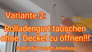 Ohne Deckel zu öffnen Rolladengurt tauschen Variante 2  Schritt für SchrittAnleitung DIY [upl. by Pierrepont]