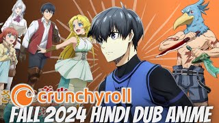 Crunchyroll Fall 2024 Hindi Dub ANIME List and Upcoming Hindi dub anime Hindi [upl. by Eadrahc]