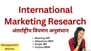 International Marketing Research  Meaning Scope Objectives Factors [upl. by Miuqaoj]