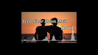 Tera Yaar Hoon Main  Arijit Singh SlowedReverbLofi Song [upl. by Odraleba]