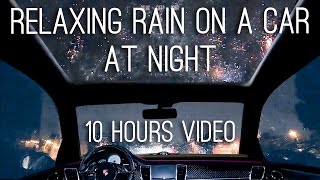 Night Rain on a Car  10 Hours Video with Soothing Sounds for Relaxation and Sleep [upl. by Hallette]