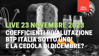 Coefficienti BTP Italia sotto 1 e cedola di dicembre  Live 23 novembre 2023 [upl. by Econah]