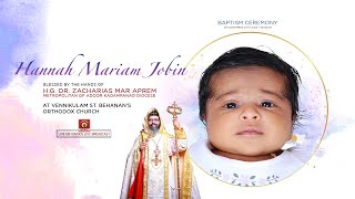 Hannah Mariam Jobin  BAPTISM CEREMONY  HG Dr Zacharias Mar Aprem Metropolitan  LIVE [upl. by Itch410]