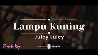 Lampu Kuning – Juicy Luicy KARAOKE AKUSTIK  FEMALE KEY [upl. by Nidla]