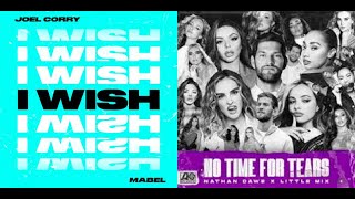 Joel Corry  Mabel Vs Nathan Dawe  Little Mix I Wish There’s No Time For Tears DJL Mashup 212 [upl. by Nabila]