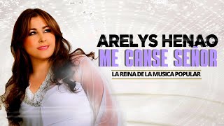 Arelys Henao  Me Canse Señor  Música Popular [upl. by Acceb]