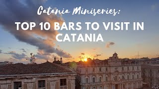 Catania Miniseries Top 10 Bars to Visit in Catania [upl. by Zaneski]