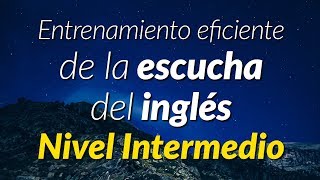 Practica escuchando el inglés hablado de forma normal  Nivel Intermedio [upl. by Atnoid]