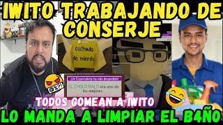 🤣IWITO TRABAJANDO DE CONSERJE😂TODOS MOL3STAN A CHOLIWO😥 [upl. by Vidovic572]