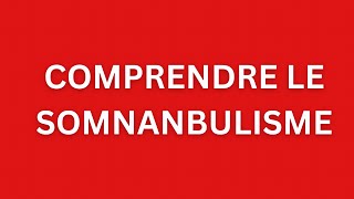 Comprendre les troubles du sommeil le somnambulisme [upl. by Yeznil]