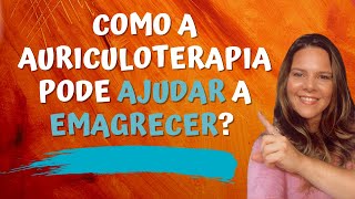 Como a Auriculoterapia pode ajudar a emagrecer [upl. by Alisen347]